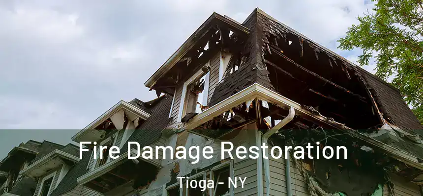 Fire Damage Restoration Tioga - NY